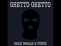 GHETTO GHETTO - SALE BRALE X PINKI