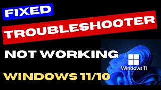 Troubleshooter not working Windows 11 / 10 Fixed