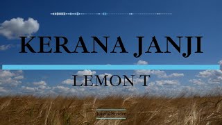 Lemon-T - Kerana Janji (Lirik)