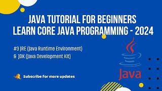 Learn Core Java Programming - 2024 - Java Runtime Environment(JRE) & Java Development Kit (JDK)