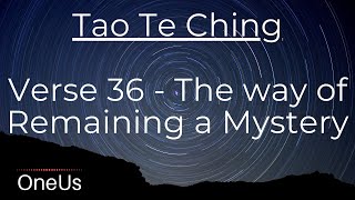 Tao Te Ching: Verse 36 - The way of Remaining a Mystery