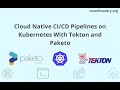 Cloud Native CI/CD Pipelines on Kubernetes With Tekton and Paketo