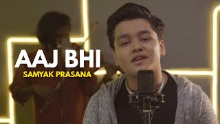 Aaj Bhi | cover by Samyak Prasana | Sing Dil Se | Vishal Mishra | Ali Fazal |  Surbhi Jyoti