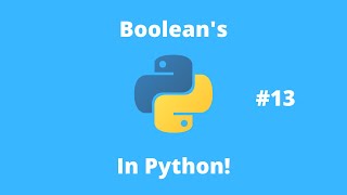 Python Tutorial 12: Boolean's In Python!