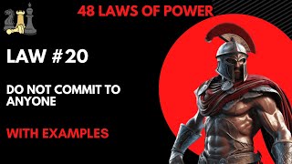 Do Not Commit to Anyone (Law 20 of 48 Laws of power)