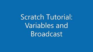 Scratch Tutorial: Broadcast and Variables