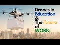 Drones in Education and the Future of Work