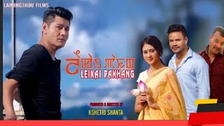 LEIKAI PAKHANG||Manipuri latest movie 2021||