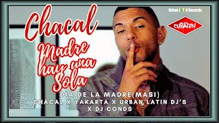 CHACAL ► MADRE (MASI) ► DIA DE LAS MADRES (x DJ CONDS x Urban Latin DJ's)
