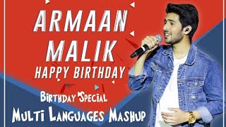 1 Singer 11 Languages Mashup | Happy Birthday | The Journey of Armaan Malik | By Armaan Hasib