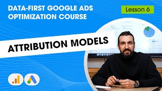 Google Ads Attribution Models - Model Comparisons GA4 [Lesson 6]