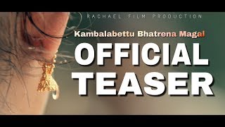 Kambalabettu Bhatrena Magal  Official Teaser