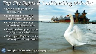 🏙 Top Sights of Keszthely (Hungary🇭🇺)  \u0026 SoulTouching Melodies 🎶