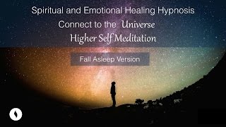 Fall Asleep Version Spiritual, Emotional Healing Hypnosis, Receive Your Higher Self Meditation