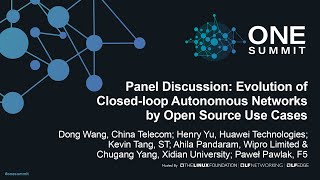 Panel Discussion: Evolution of Closed-loop Autonomous Networks by Open Source Use Cases