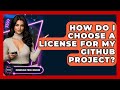 How Do I Choose A License For My GitHub Project? - Emerging Tech Insider