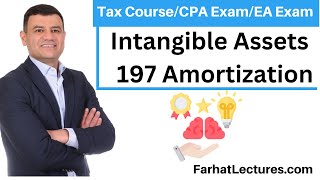 Intangible Assets | Section 197 Amortization Tax Deduction | Income Tax Course | CPA Exam EA Exam