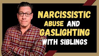 Narcissistic Abuse and Gaslighting in Family Structure and Siblings