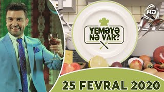 Yeməyə Nə Var? (25.02.2020)