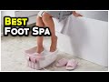 Foot Spa Bliss: Dive into the Top-Rated Relaxation with the Best Foot Spa on Amazon!