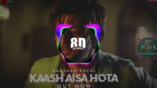 Kaash Aisa Hota - Darshan Raval ( 8D Audio )