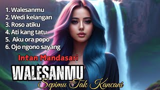 WALESANMU ( Sepimu Tak Kancani) INTAN Cipt. ARYA SATRIA - Cover Lirik Lagu