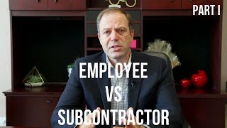 Employee vs Subcontractor Part I