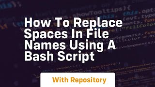 how to replace spaces in file names using a bash script