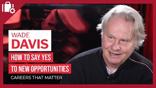 Careers That Matter: Wade Davis (anthropologist)