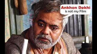 Ankhon Dekhi is not my film- Sanjay Mishra