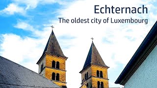 Echternach - The oldest city of Luxembourg | Mullerthal | Luxembourg