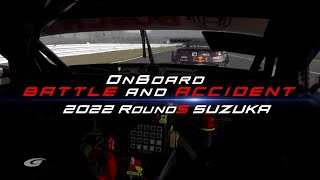 【Battle\u0026Accident  ONBOARD Round5 】2022  SUPER GT Rd.5 SUZUKA バトル\u0026アクシデント オンボード