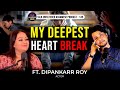 DIPANKAR ROY OPENS UP ON HIS HEART BREAK💔|| LIFE IN CURRENT TIME|| TROLLING || LOVE || PODCAST