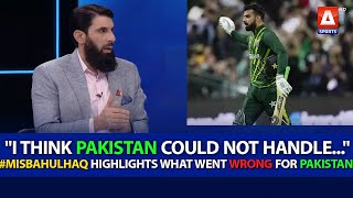 "I think Pakistan could not handle..." #MisbahulHaq highlights what went wrong for Pakistan