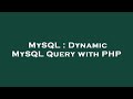 MySQL : Dynamic MySQL Query with PHP