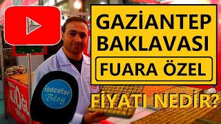 🌟Gaziantep BAKLAVASI Fuara Özel Fiyatları Nedir? ❤️Gaziantep Tanıtım Günleri Ankara 2019