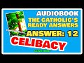 CATHOLIC READY ANSWER 12 - CELIBACY