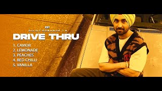 Diljit Dosanjh - Drive Thru (Full Album) |  Caviar  | Lemonade | Peaches  | Red Chili | Vanilla