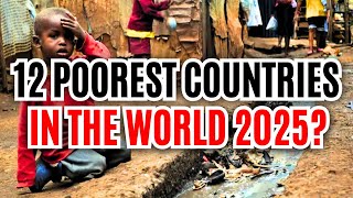 12 Nations Facing EXTREME POVERTY in 2025