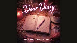 Dear Diary - The Silent Partner (feat. IVEY.H)