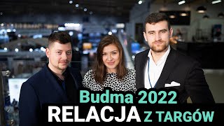 RELACJA z Targów Budowlanych BUDMA 2022