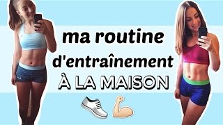 MA ROUTINE D'ENTRAÎNEMENT À LA MAISON