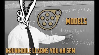 "Models" - Krunkidile Learns you an SFM 2
