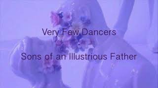 Very Few Dancers -  Sons of an Illustrious Father