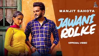 Jawani Rolke : Manjit Sahota | Bablu Sodhi | Black Virus | Official Video | New Punjabi Songs 2022