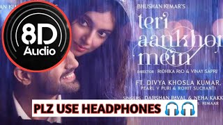 Teri Aankhon Mein (8D song audio) Divya K | Darshan R, Neha K | Pearl V Manan B | Radhika, Vinay