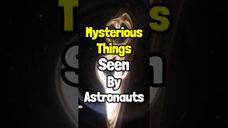 🚀Mysterious Things Seen By Astronauts In Space 👀😱 | #shorts