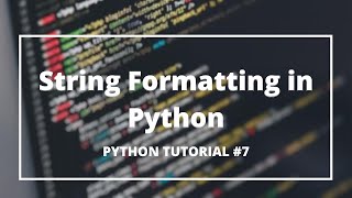String Formatting in Python #7 | Python Tutorials for Absolute Beginners