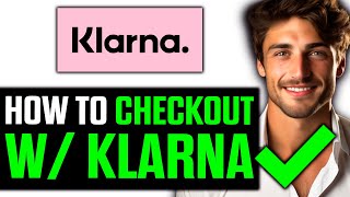 How To Checkout with Klarna (2024) - Step by Step