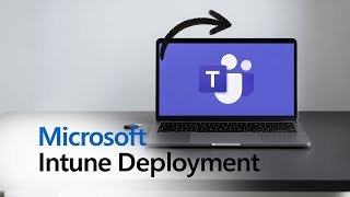 Deploy Microsoft Teams Using Microsoft Intune